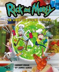 Rick and Morty. Le livre de cuisine officiel - Asmus James ; Craig August ; Thomas Ted ; Touboul