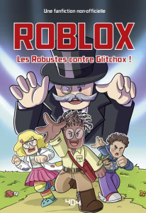 Roblox. Les Robustes contre Glitchox ! - Bertos Léonard ; Sabella Arianna