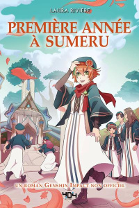 Première année à Sumeru. Un roman Genshin Impact non officiel - Rivière Laura