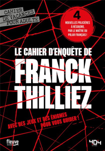Le cahier d'enquête de Franck Thilliez - Thilliez Franck ; Bonnefoy Nicolas ; Strano Sergio