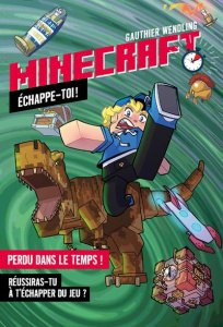 Minecraft - Echappe toi ! : Perdu dans le temps - Wendling Gauthier ; Callerami Salvatore