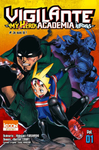 Vigilante My Hero Academia Illegals Tome 1 : Je suis là ! - Furuhashi Hideyuki ; Court Betten ; Horikoshi Kohe
