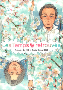 Les temps retrouvés Tome 2 - Fujii Kei ; Hirai Cocoro ; Oudin Géraldine