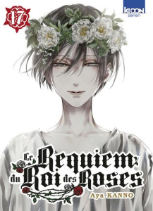 Le Requiem du Roi des Roses Tome 17 - Kanno Aya ; Silvestre Jean-Benoît