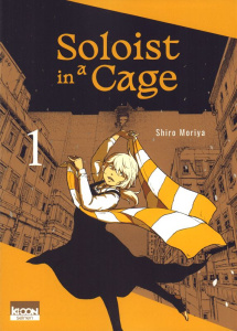 Soloist in a Cage Tome 1 - Moriya Shiro ; Rabahi Djamel