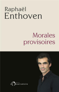 Morales provisoires - Enthoven Raphaël