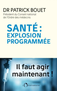 Santé : explosion programmée - Bouet Patrick