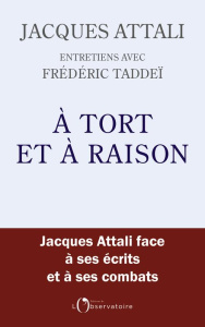 A tort et à raison - Attali Jacques ; Taddeï Frédéric