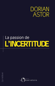 La passion de l'incertitude - Astor Dorian