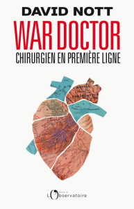 War Doctor. Chirurgien en première ligne - Nott David ; Recoursé Charles