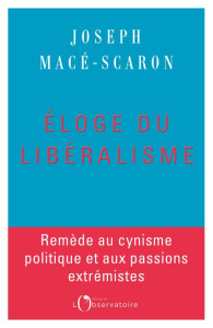 Eloge du libéralisme - Macé-Scaron Joseph