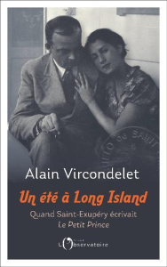 Un été à Long Island. Quand Saint-Exupéry écrivait Le Petit Prince - Vircondelet Alain