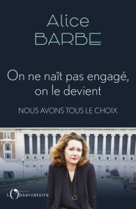 On ne naît pas engagé, on le devient. Nous avons tous le choix - Barbe Alice