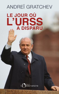 Le jour où l'URSS a disparu - Gratchev Andreï Serafimovic