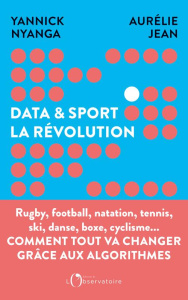 Data & Sport : la révolution. Comment la data révolutionne le sport - Jean Aurélie ; Nyanga Yannick