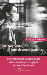 De soignante, je suis un jour devenue patiente - Baskovec Audrey ; Perret Vivianne