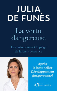 La vertu dangereuse. Les entreprises et le piège de la bien-pensance - Funès Julia de