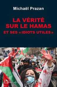 La vérité sur le Hamas et ses "idiots utiles" - Prazan Michaël