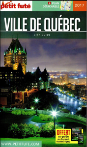 Petit Futé ville de Québec. Edition 2017. Avec 1 Plan détachable - AUZIAS/LABOURDETTE