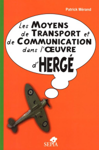 Les moyens de transport et de communication dans l'oeuvre d'Hergé - Mérand Patrick