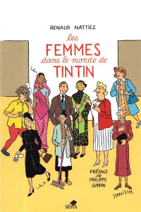 Les femmes dans le monde de Tintin - Nattiez Renaud ; Goddin Philippe