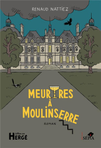 Meurtres à Moulinserre - Nattiez Renaud