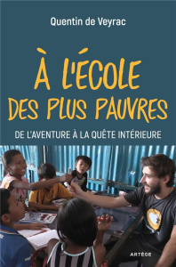 A l'école des plus pauvres. De l'aventure à la quête intérieure - Veyrac Quentin de