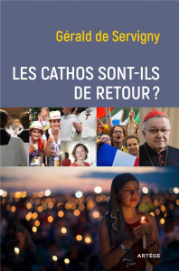 Les cathos sont-ils de retour ? - Servigny Gérald de