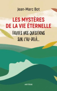 Les mystères de la vie éternelle - Bot Jean-Marc