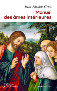 Manuel des âmes intérieures - Grou Jean-Nicolas