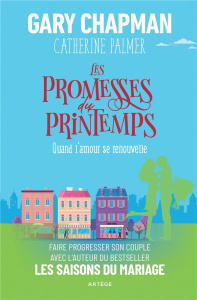 Les promesses du printemps. Quand l'amour se renouvelle - Chapman Gary D. ; Palmer Catherine