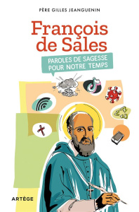 François de Sales. Paroles de sagesse pour notre temps - Jeanguenin Gilles
