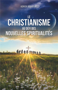 Le Christianisme au défi des nouvelles spiritualités - Bouhours Adrien