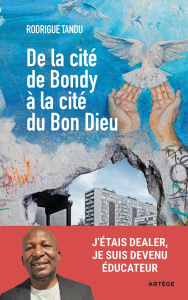 De la cité de Bondy à la cité du Bon Dieu - Tandu Rodrigue ; Paillard Thierry