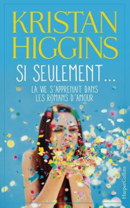 Si seulement... la vie s'apprenait dans les romans d'amour - Higgins Kristan ; Lauzeral Marie