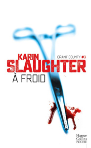 Grant County Tome 3 : A froid - Slaughter Karin ; Thoreau Paul