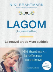 Lagom (Le juste équilibre). Le nouvel art de vivre suédois - Brantmark Niki ; Eliroff Thibaud