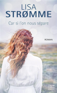 Car si l'on nous sépare - Stromme Lisa ; Beau Séverine