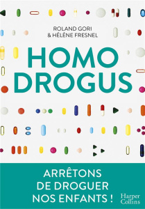 Homo Drogus - Gori Roland ; Fresnel Hélène