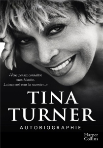 Tina Turner. Autobiographie - Turner Tina ; Davis Deborah ; Wichmann Dominik ; D