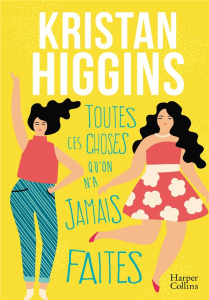 Toutes ces choses qu'on n'a jamais faites - Higgins Kristan ; Herscovici-Schiller Alexandra