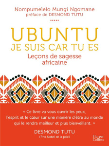 Ubuntu, je suis car tu es. Leçon de sagesse africaine - Ngomane Mungi ; Tutu Desmond ; Royer Chloé