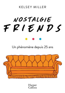 Nostalgie Friends - Miller Kelsey,Ducellier Typhaine