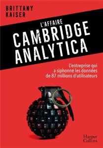 L'affaire Cambridge Analytica - Kaiser Brittany ; Loriot-Laville Dominique