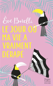 Le jour où ma vie a vraiment dérapé - Borelli Eve