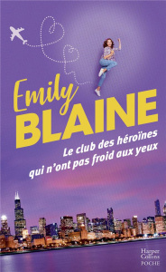 Le club des héroïnes qui n'ont pas froid aux yeux. Recueil - Blaine Emily