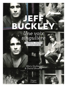 Jeff Buckley. Une voix singulière. Carnets, objets et souvenirs - Guibert Mary ; Browne David ; Moore Geoff ; Shelle