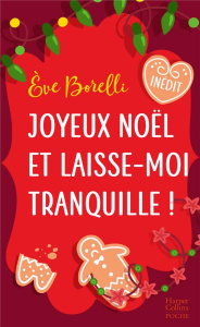 Joyeux Noël et laisse-moi tranquille ! - Borelli Eve