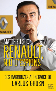 Renault, nid d'espions. Le livre qui révèle la face cachée de Carlos Ghosn - Suc Matthieu