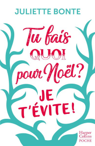 Tu fais quoi pour Noël ? Je t'évite ! - Bonte Juliette